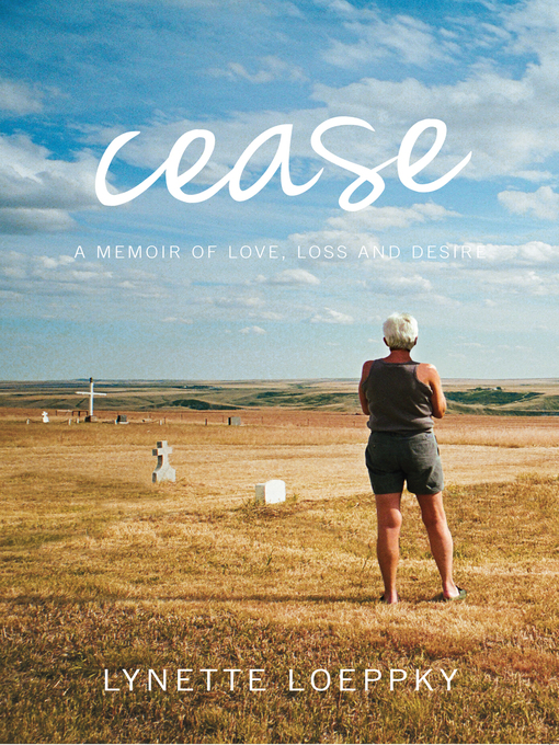 Title details for Cease by Lynette Loeppky - Available